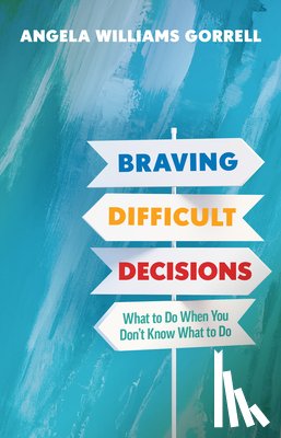 Gorrell, Angela Williams - Braving Difficult Decisions