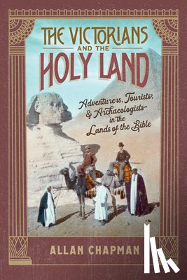 Chapman, Allan - The Victorians and the Holy Land