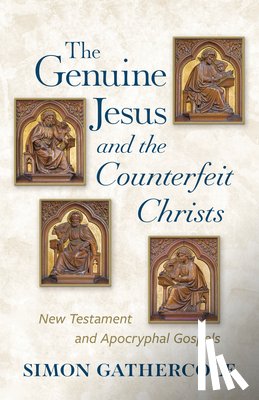 Gathercole, Simon J. - The Genuine Jesus and the Counterfeit Christs