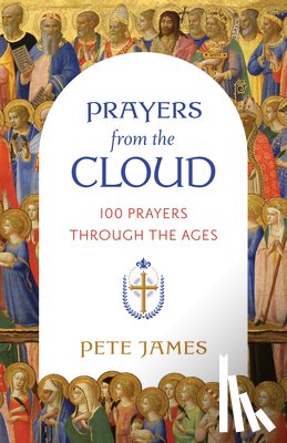 James, Pete - Prayers from the Cloud: 100 Prayers Through the Ages