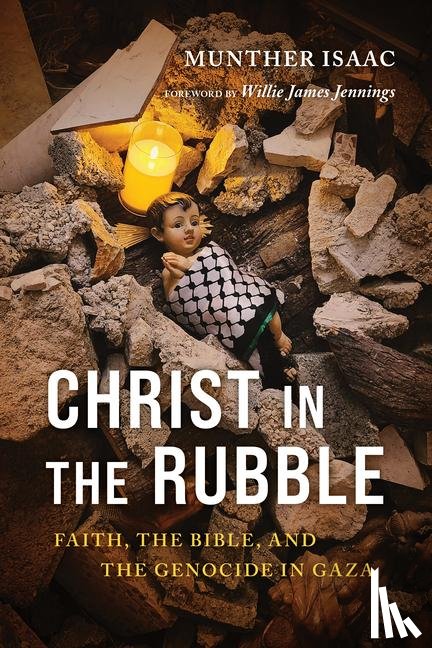 Isaac, Munther - Christ in the Rubble