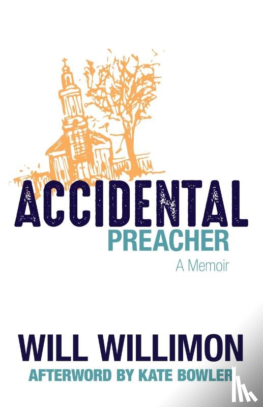 Willimon, Will - Accidental Preacher