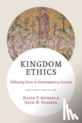 Gushee, David P. - Kingdom Ethics, 2nd Ed.: Following Jesus in Contemporary Context