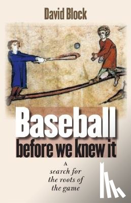 Block, David - Baseball before We Knew It
