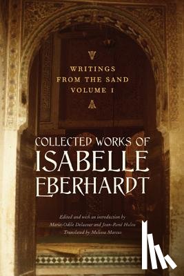 Eberhardt, Isabelle - Writings from the Sand, Volume 1