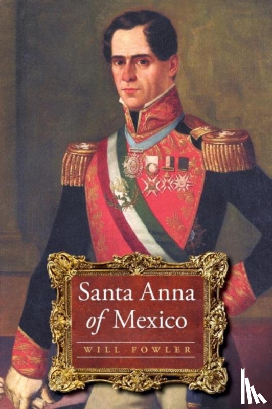 Fowler, Will - Santa Anna of Mexico
