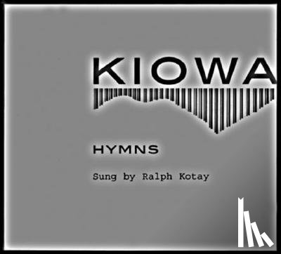 Kotay, Ralph - Kiowa Hymns (2 CDs and booklet)
