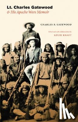 Gatewood, Charles B. - Lt. Charles Gatewood & His Apache Wars Memoir