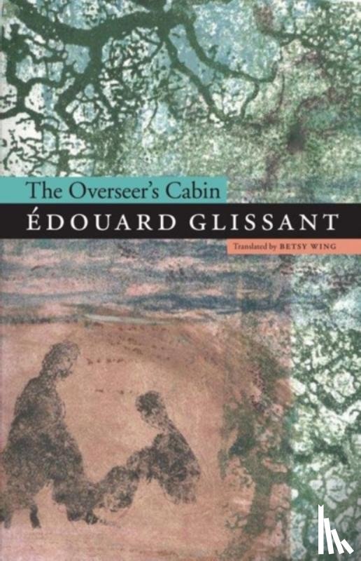 Glissant, Edouard - The Overseer's Cabin