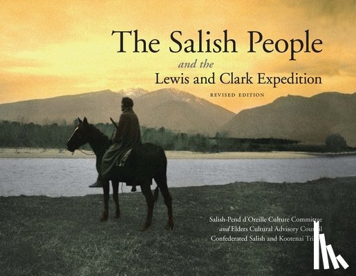 Salish-Pend d'Oreille Culture Committee - The Salish People and the Lewis and Clark Expedition, Revised Edition