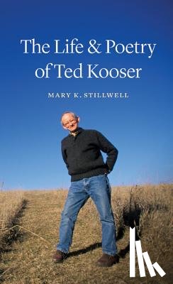 Stillwell, Mary K. - The Life and Poetry of Ted Kooser
