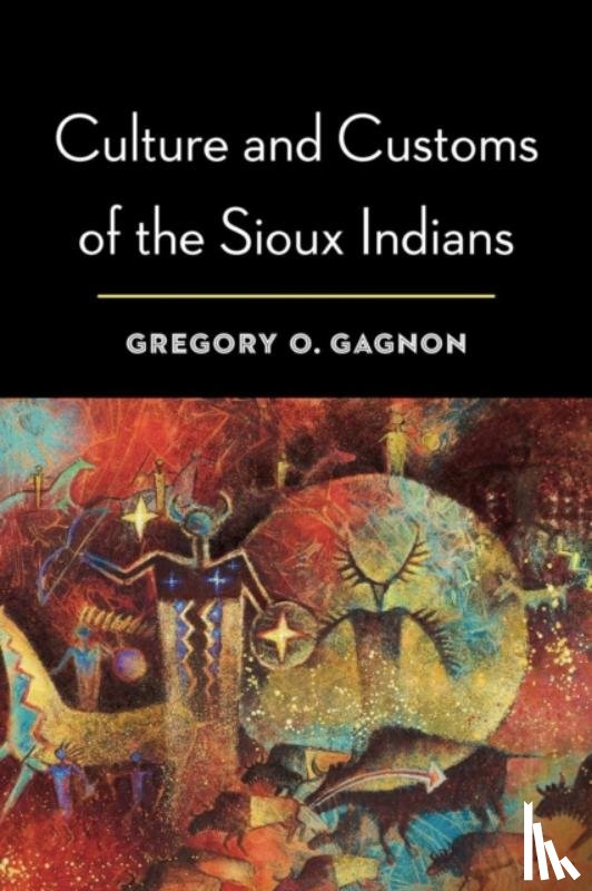 Gagnon, Gregory O. - Culture and Customs of the Sioux Indians