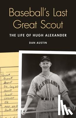 Austin, Dan - Baseball's Last Great Scout