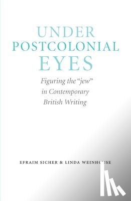 Sicher, Efraim, Weinhouse, Linda - Under Postcolonial Eyes