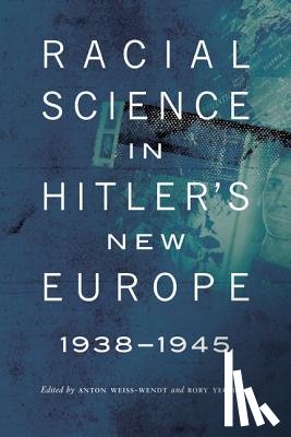  - Racial Science in Hitler's New Europe, 1938-1945