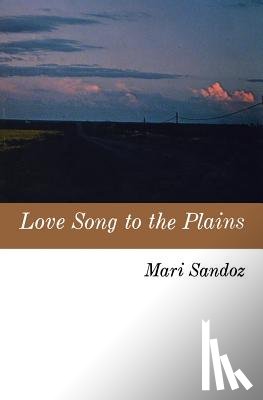 Sandoz, Mari - Love Song to the Plains