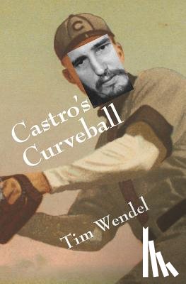 Wendel, Tim - Castro's Curveball