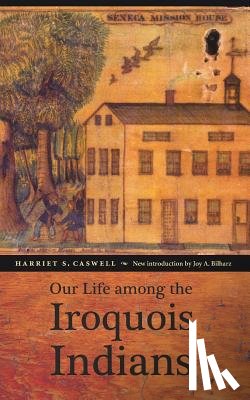 Caswell, Harriet S - Our Life among the Iroquois Indians