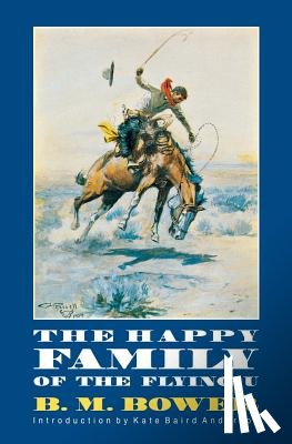 Bower, B. M. - The Happy Family of the Flying U