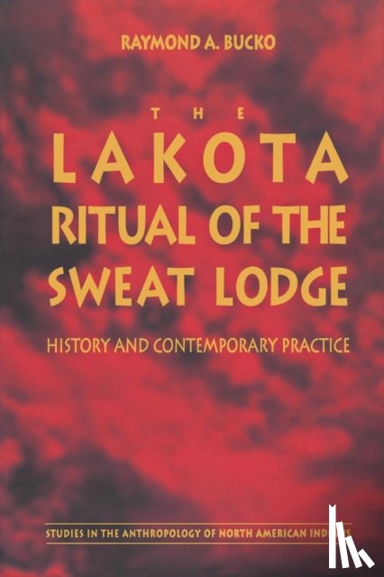 Bucko, Raymond A. - The Lakota Ritual of the Sweat Lodge