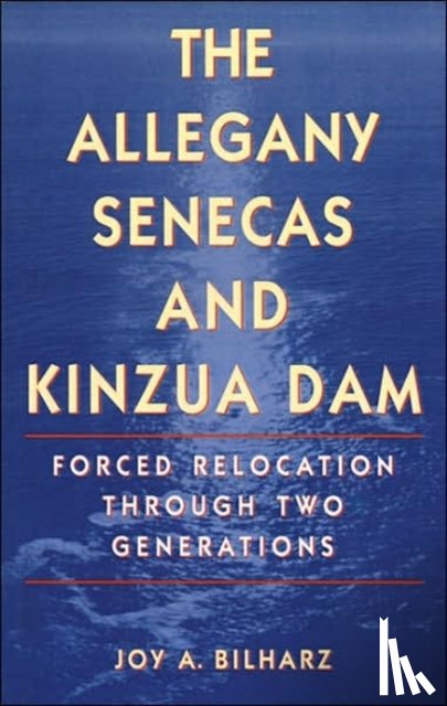Bilharz, Joy A. - The Allegany Senecas and Kinzua Dam