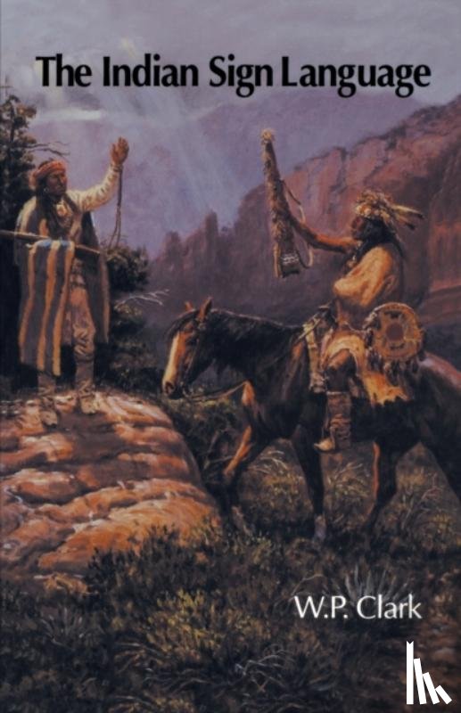 Clark, W. P. - The Indian Sign Language