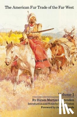 Chittenden, Hiram Martin - The American Fur Trade of the Far West, Volume 1