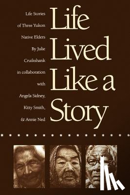 Cruikshank, Julie - Life Lived Like a Story