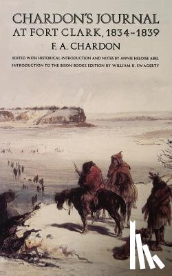 Chardon, F. A. - Chardon's Journal at Fort Clark, 1834-1839