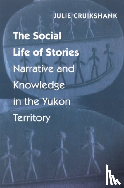 Cruikshank, Julie - The Social Life of Stories