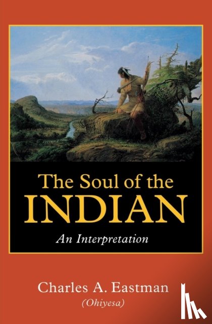 Eastman, Charles A. - The Soul of the Indian