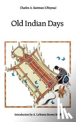 Eastman, Charles A. - Old Indian Days