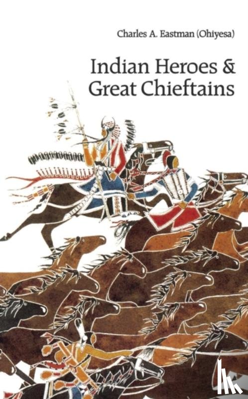 Eastman, Charles A. - Indian Heroes and Great Chieftains