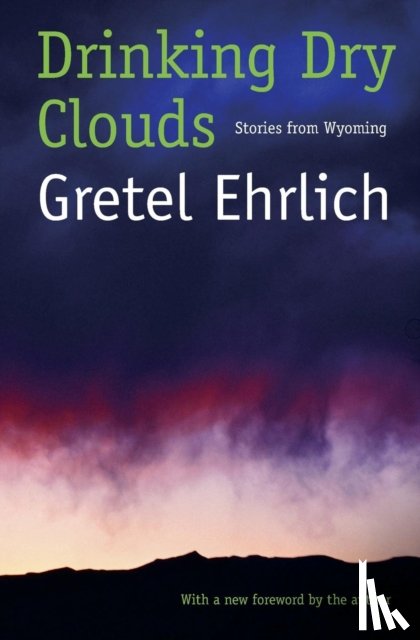 Ehrlich, Gretel - Drinking Dry Clouds