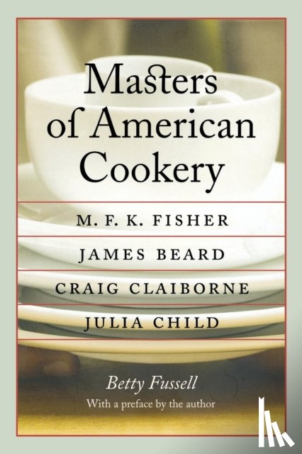 Fussell, Betty - Masters of American Cookery