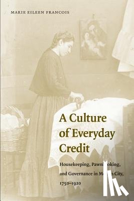 Francois, Marie Eileen - A Culture of Everyday Credit