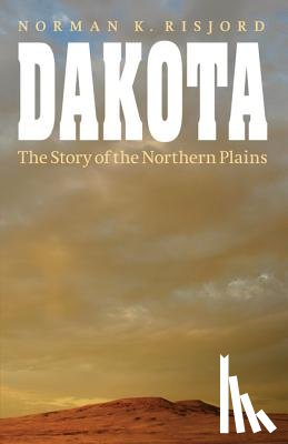 Risjord, Norman K. - Dakota