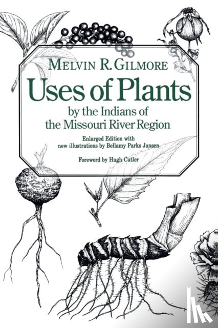 Gilmore, Melvin R. - Uses of Plants by the Indians of the Missouri River Region