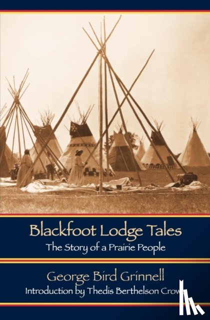 Grinnell, George Bird - Blackfoot Lodge Tales