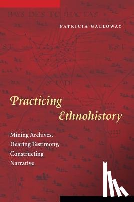 Galloway, Patricia Kay - Practicing Ethnohistory