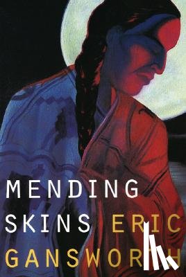 Gansworth, Eric - Mending Skins