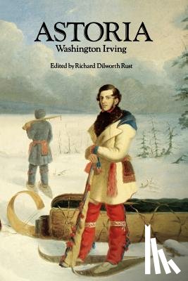 Irving, Washington - Astoria, or Anecdotes of an Enterprize Beyond the Rocky Mountains