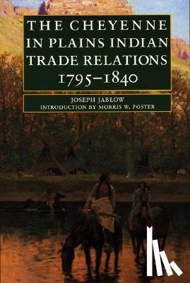 Jablow, Joseph - The Cheyenne in Plains Indian Trade Relations, 1795-1840