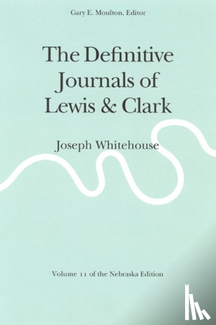 Lewis, Meriwether, Clark, William - The Definitive Journals of Lewis and Clark, Vol 11