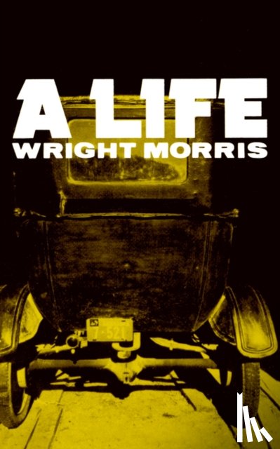 Morris, Wright - A Life
