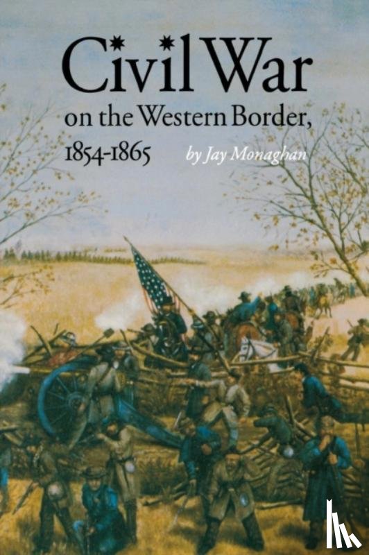 Monaghan, Jay - Civil War on the Western Border, 1854-1865