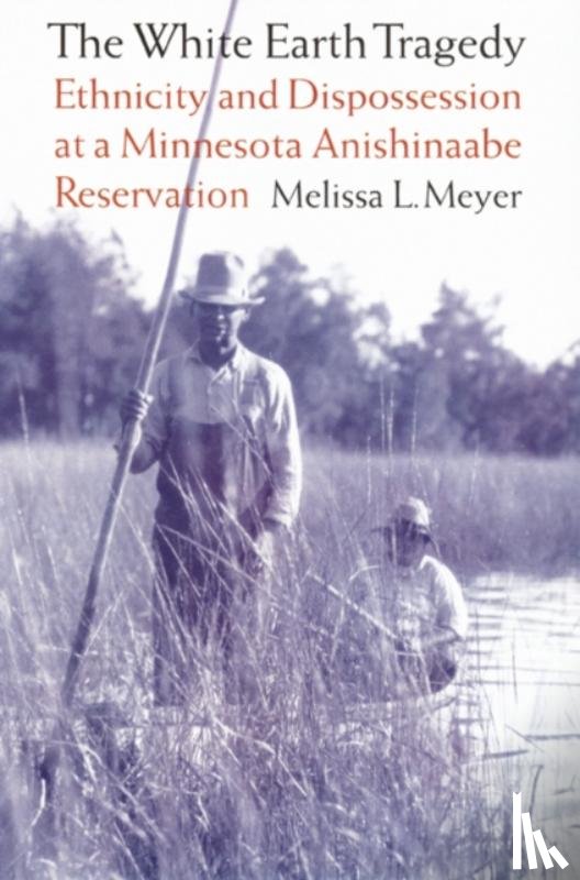 Meyer, Melissa L. - The White Earth Tragedy