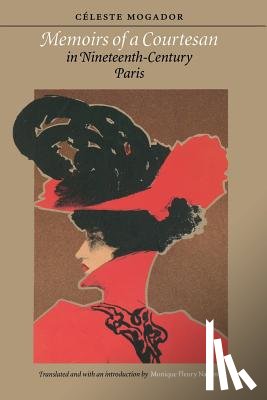 Mogador, Celeste - Memoirs of a Courtesan in Nineteenth-Century Paris