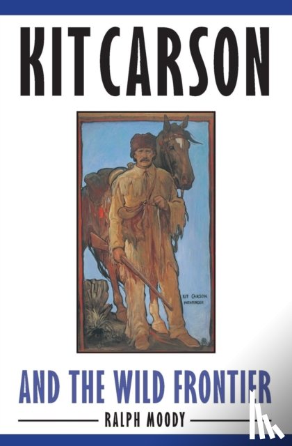 Moody, Ralph - Kit Carson and the Wild Frontier