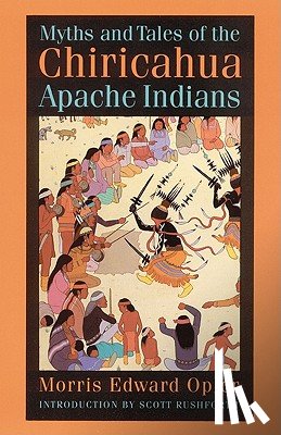 Opler, Morris E. - Myths and Tales of the Chiricahua Apache Indians